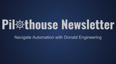 Pilothouse newsletter. navigate automation with Donald Engineering
